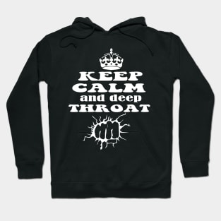 Keep Calm And Deep Throat - Motivational Quote Hoodie